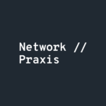 Network Praxis